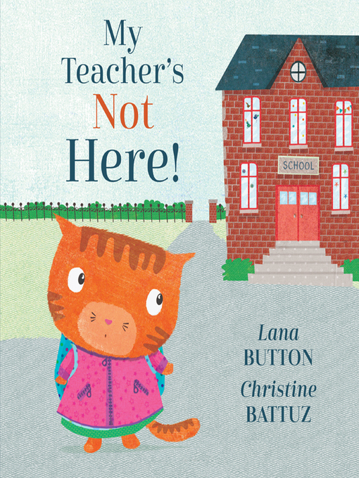 Title details for My Teacher's Not Here! by Lana Button - Available